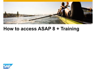How to access ASAP 8 + Training
 