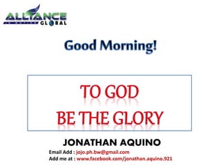 JONATHAN AQUINO 
Email Add : jojo.ph.bw@gmail.com 
Add me at : www.facebook.com/jonathan.aquino.921 
