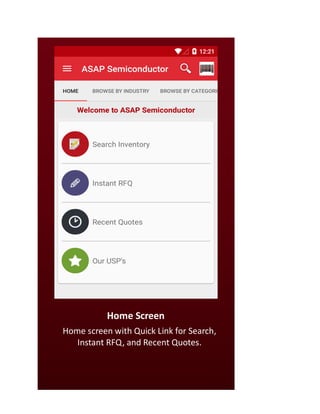 Home Screen
Home screen with Quick Link for Search,
Instant RFQ, and Recent Quotes.
 