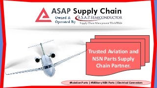 Trusted Aviation and
NSN Parts Supply
Chain Partner.
#Aviation Parts | #Military NSN Parts | Electrical Connectors
 