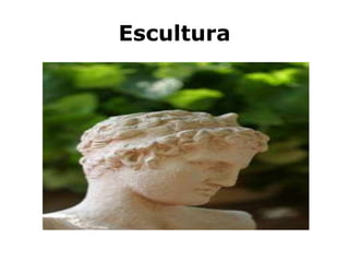 Escultura
 