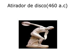 Atirador de disco(460 a.c)
 