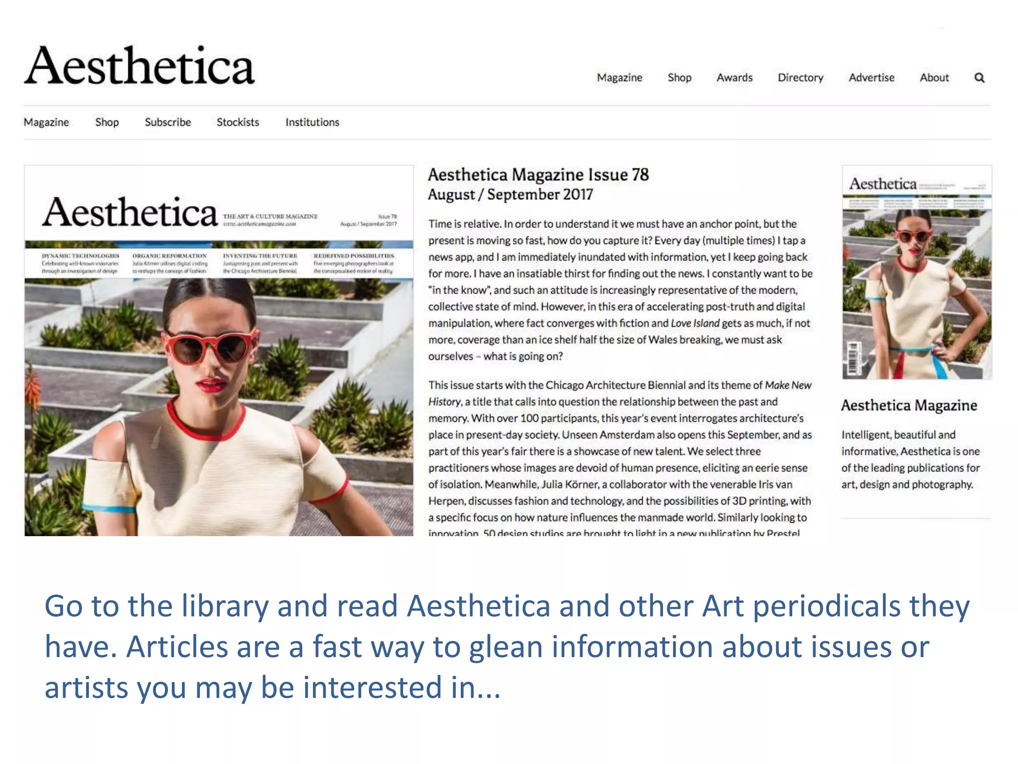 Go to the library and read Aesthetica and other Art periodicals they
have. Articles are a fast way to glean information about issues or
artists you may be interested in...
 