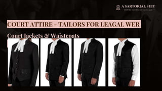 COURT ATTIRE - TAILORS FOR LEAGAL WER
Court Jackets & Waistcoats
 
