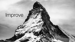 Improve
 