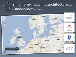 simon.brown@codingthearchitecture.com
@simonbrown on Twitter
Jersey, Channel Islands
 