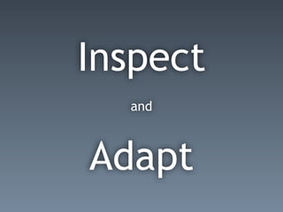 Inspect
and
Adapt
 