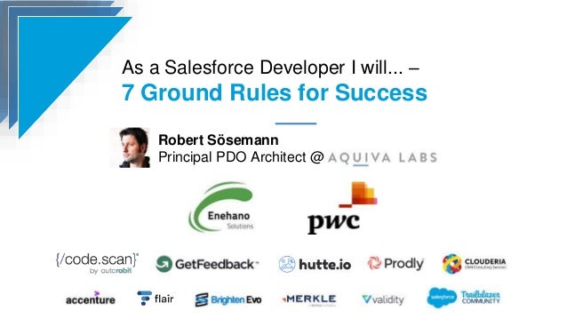 As a Salesforce Developer I will... –
7 Ground Rules for Success
Robert Sösemann
Principal PDO Architect @
 