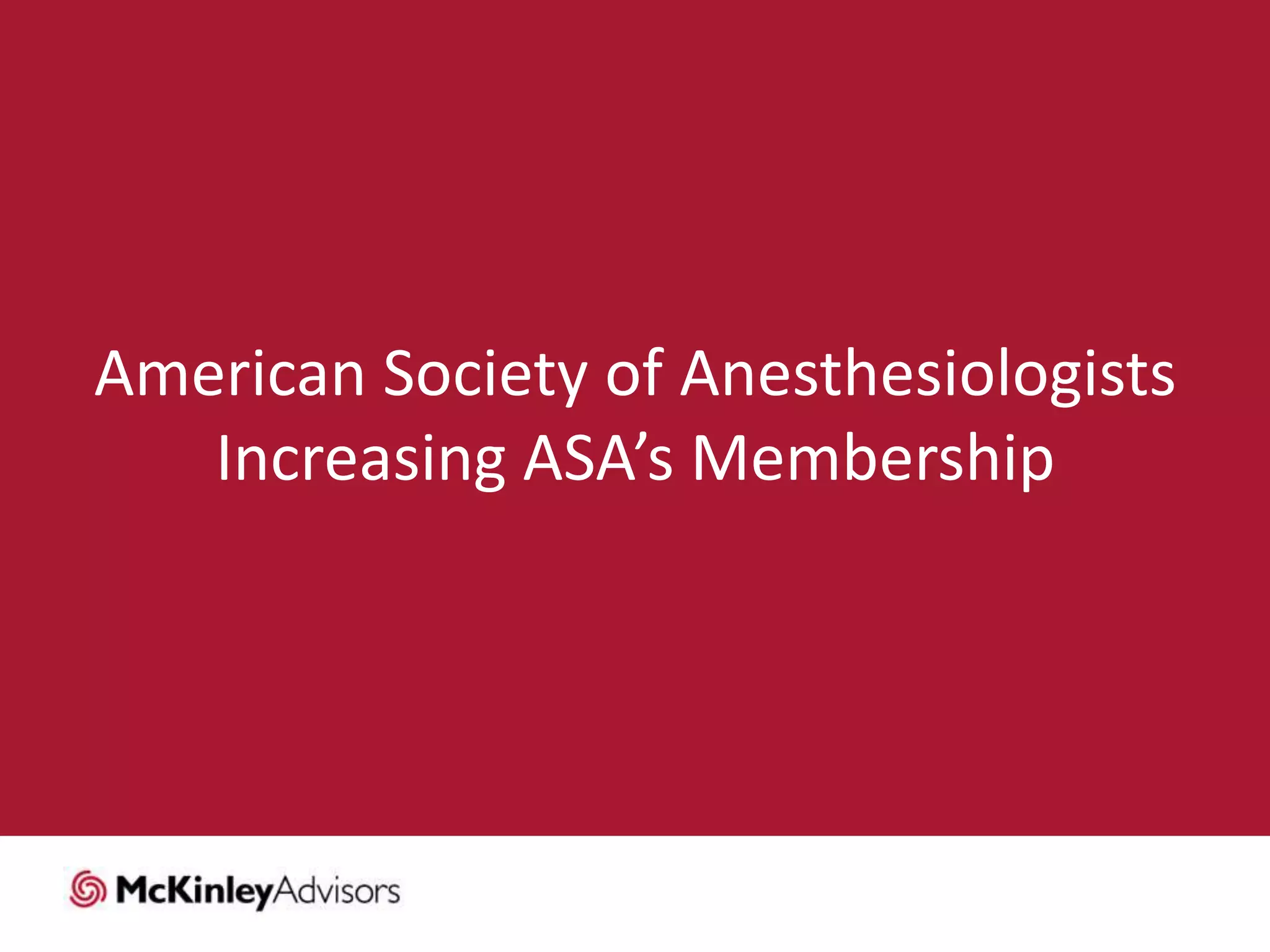 American Society of Anesthesiologists
Increasing ASA’s Membership