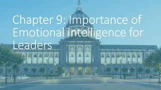 Chapter 9: Importance of
Emotional Intelligence for
Leaders
 