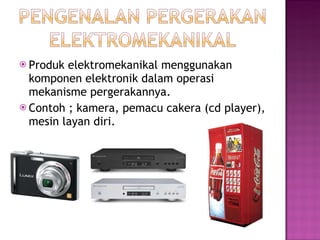 Elektromekanikal elemen Pembelajaran Kuliah: