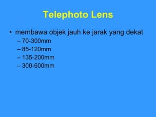 Telephoto Lens membawa objek jauh ke jarak yang dekat  70-300mm 85-120mm 135-200mm 300-600mm 