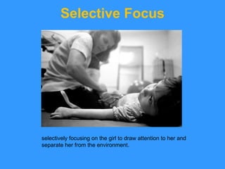 Selective Focus selectively focusing on the girl to draw attention to her and separate her from the environment. 