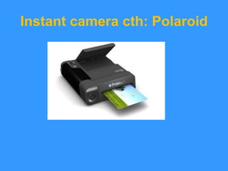 Instant camera cth: Polaroid 