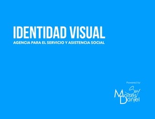 IDENTIDAD VISUAL
AGENCIA PARA EL SERVICIO Y ASISTENCIA SOCIAL
Powered by
 
