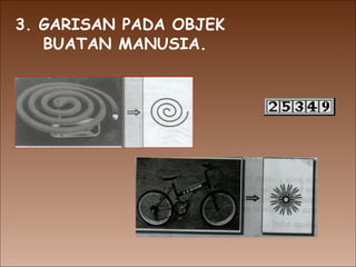 3. GARISAN PADA OBJEK  BUATAN MANUSIA. 