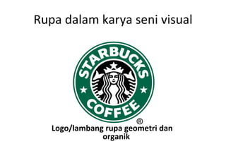Rupa dalam karya seni visual Logo/lambang rupa geometri dan organik 