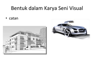 Bentuk dalam Karya Seni Visual catan 