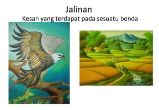 Jalinan Kesan yang terdapat pada sesuatu benda 