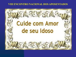 VIII ENCONTRO NACIONAL DOS APOSENTADOS
 
