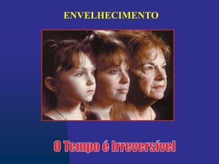 ENVELHECIMENTO
 