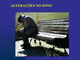 ALTERAÇÕES NO SONO
 