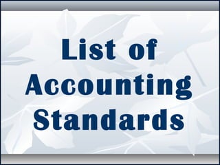 List of
Accounting
Standards
 