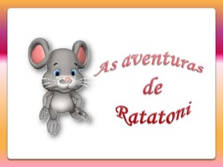 As aventuras  de Ratatoni 