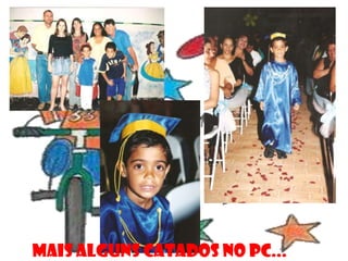 MAIS ALGUNS CATADOS NO PC...
 