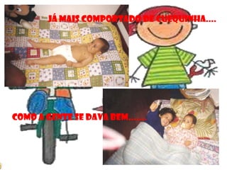 JÁ MAIS COMPORTADO DE CUEQUINHA....




COMO A GENTE SE DAVA BEM.......
 