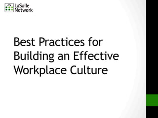 Best Practices for
Building an Effective
Workplace Culture
 