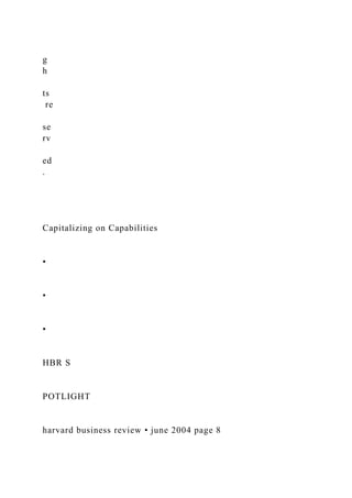 g
h
ts
re
se
rv
ed
.
Capitalizing on Capabilities
•
•
•
HBR S
POTLIGHT
harvard business review • june 2004 page 8
 