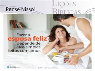 Pense Nisso!




               Pr. Moisés Sampaio de Paula   29
 