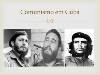 Comunismo em Cuba
       
 