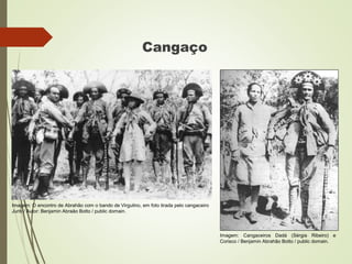 Cangaço
Imagem: O encontro de Abrahão com o bando de Virgulino, em foto tirada pelo cangaceiro
Juriti / Autor: Benjamin Abraão Botto / public domain.
Imagem: Cangaceiros Dadá (Sérgia Ribeiro) e
Corisco / Benjamin Abrahão Botto / public domain.
 