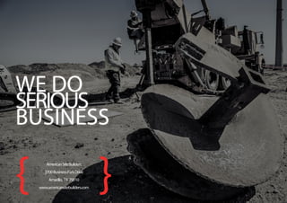 { {
AmericanSiteBuilders
3700BusinessParkDrive
Amarillo, TX 79110
www.americansitebuilders.com
WE DO
SERIOUS
BUSINESS
 