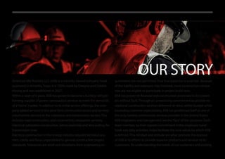 OUR STORYAmerican Site Builders, LLC (ASB) is a minority owned company head-
quartered in Amarillo, Texas. It is 100% owed by Dwayne and Debbie
Hoving and was established in 2007.
Within a span of 6 years, ASB has grown to become a turnkey, self-per-
forming supplier of power construction services to meet the demands
of a“niche”market. In addition to its initial service offerings, the com-
pany added services in the wind farm construction sector and turnkey
construction services in the substation and transmission sectors. This
includes road construction, pad construction, excavation services,
electrical substation construction, lattice assembly and wire pulling for
transmission lines.
Electrical construction in the energy industry requires technical acu-
men, clarity and focus unparalleled to general construction project
standards. Tolerances are small and deviations from engineering re-
quirements are not permitted, thus true expertise is essential. Because
of the liability and exposure risks involved, most construction compa-
nies are not eligible to participate in project build-outs.
ASB has proven its financial and construction processes to its custom-
ers without fault. Through an unwavering commitment to provide ex-
ceptional construction services delivered on time, within budget while
exceeding customer expectations, ASB has positioned itself as one of
the only turnkey construction services provider in the United States.
ASB employees and management are the“face”of the company. Each
team member, by their signed commitment in the employee hand-
book and daily activities, helps facilitate the core values by which ASB
is defined. This mindset and attitude are what promote the essence
of ASB in its efforts to provide superior products and services to its
customers. By understanding the needs of our customers and putting
 