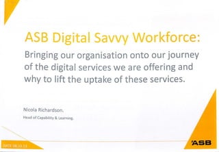 Work Samples - ASB Digital Savvy Workforce (2013)