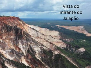 Vista do
mirante do
Jalapão
 