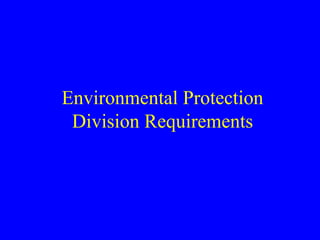 Environmental Protection
Division Requirements
 