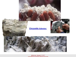 Chrysotile Asbestos:
 