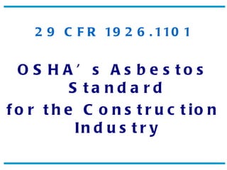 29 CFR 1926.1101 OSHA’s Asbestos Standard for the Construction Industry 