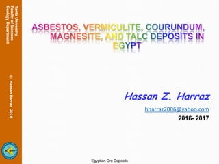 Lecture 3:
Hassan Z. Harraz
hharraz2006@yahoo.com
2016- 2017
@ Hassan Harraz 2017
Egyptian Ore Deposits
 
