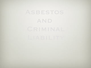 Asbestos  and  Criminal Liability 