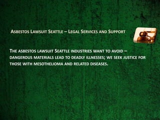 ASBESTOS LAWSUIT SEATTLE – LEGAL SERVICES AND SUPPORT


THE ASBESTOS LAWSUIT SEATTLE INDUSTRIES WANT TO AVOID –
DANGEROUS MATERIALS LEAD TO DEADLY ILLNESSES; WE SEEK JUSTICE FOR
THOSE WITH MESOTHELIOMA AND RELATED DISEASES.
 