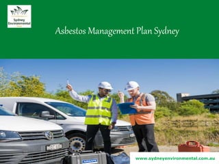 Asbestos Management Plan Sydney
www.sydneyenvironmental.com.au
 