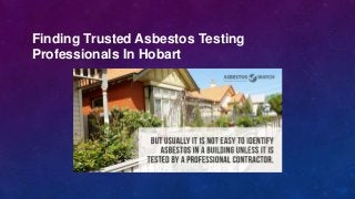 Finding Trusted Asbestos Testing
Professionals In Hobart
 