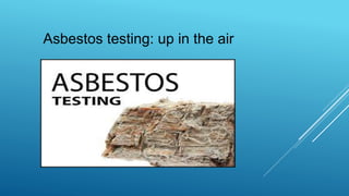 Asbestos testing: up in the air
 
