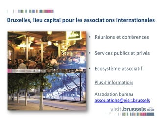 • Réunions et conférences
• Services publics et privés
• Ecosystème associatif
Bruxelles, lieu capital pour les associatio...