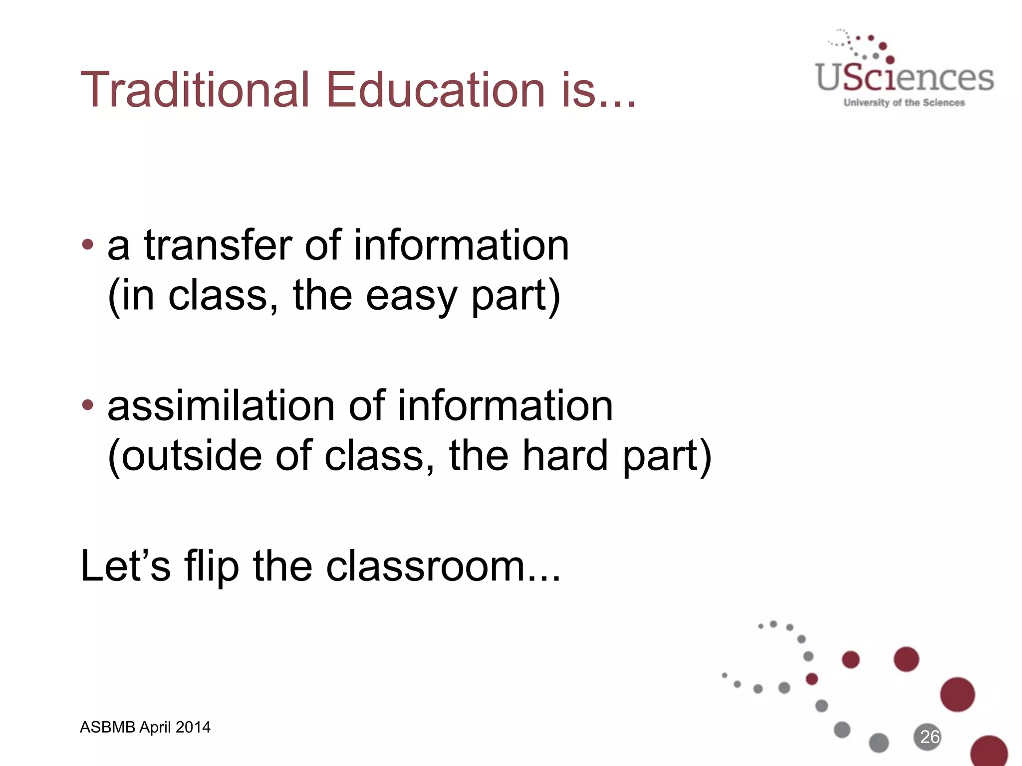Poll: Enter the best single word that
describes what happens in a
traditional classroom lecture.
26
ASPET April 2014
 